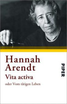 Hannah Arendt Vita Activa Oder Vom Tätigen Leben Literatur Im Fenster